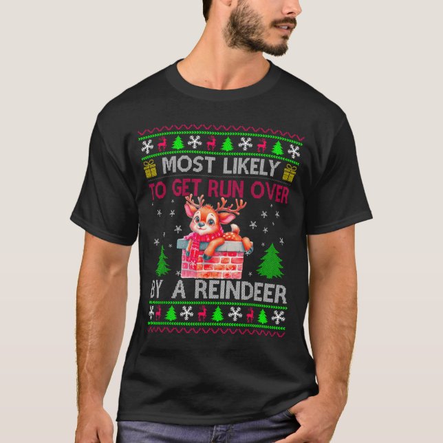 Most Likely To Get Run Over By A Reindeer Matching T Shirt (Framsida)