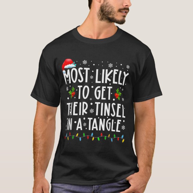 Most Likely To Get Their Tinsel In A Tangle Christ T Shirt (Framsida)