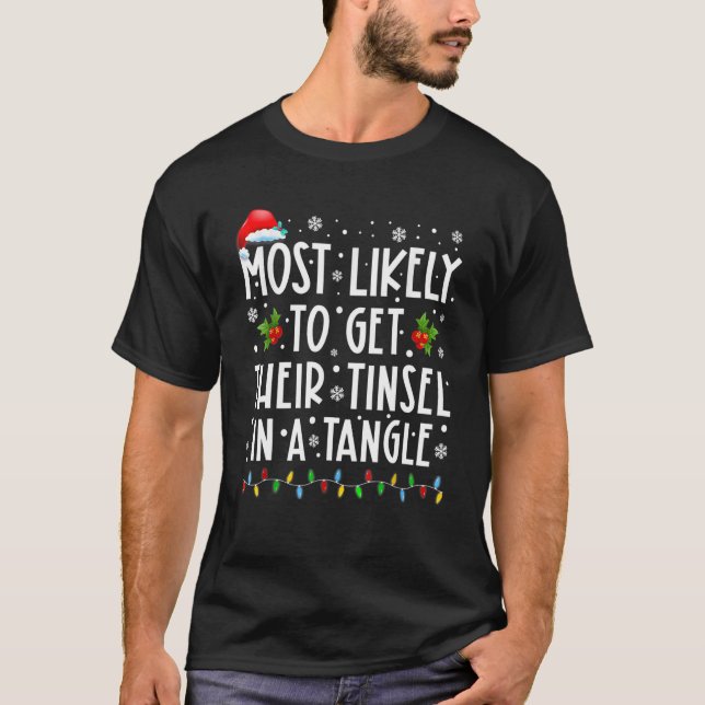 Most Likely To Get Their Tinsel In A Tangle Family T Shirt (Framsida)