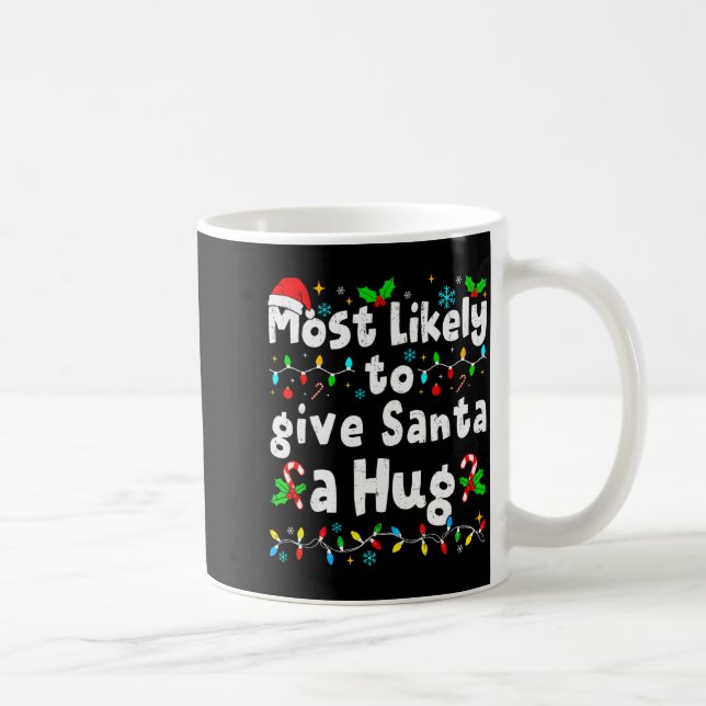Most Likely To Give Santa A Hug Family Christmas M Kaffemugg (Höger)