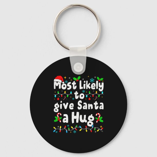 Most Likely To Give Santa A Hug Family Christmas M Nyckelring (Framsida)