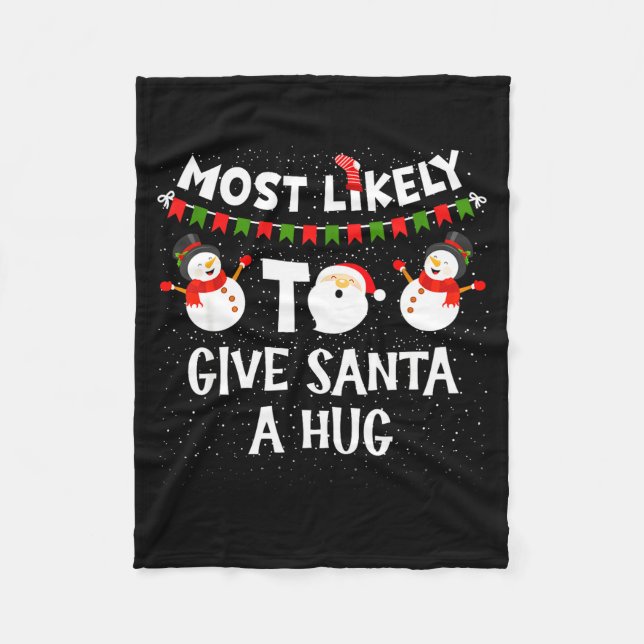 Most Likely To Give Santa A Hug Family Funny Chris Fleecefilt (Framsidan)