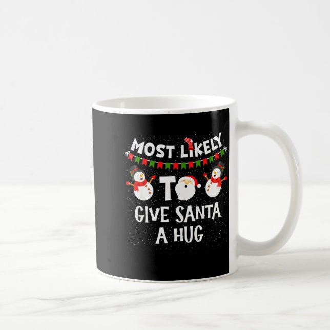 Most Likely To Give Santa A Hug Family Funny Chris Kaffemugg (Höger)