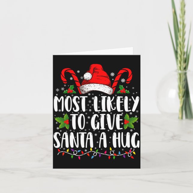 Most Likely To Give Santa A Hug Ing Family Xmas  Kort (Framsida)