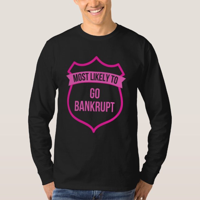 Most likely to Go Bankrupt Bachelorette Group T Shirt (Framsida)