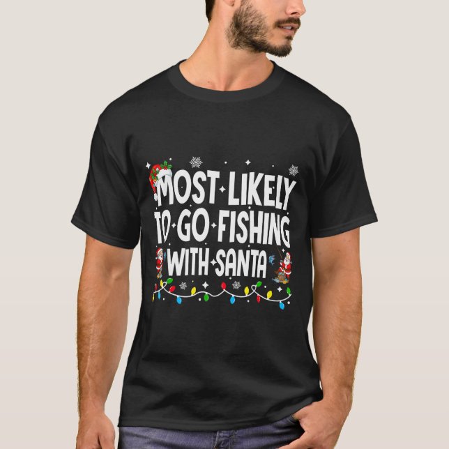 Most Likely To Go Fishing With Santa Christmas Mat T Shirt (Framsida)