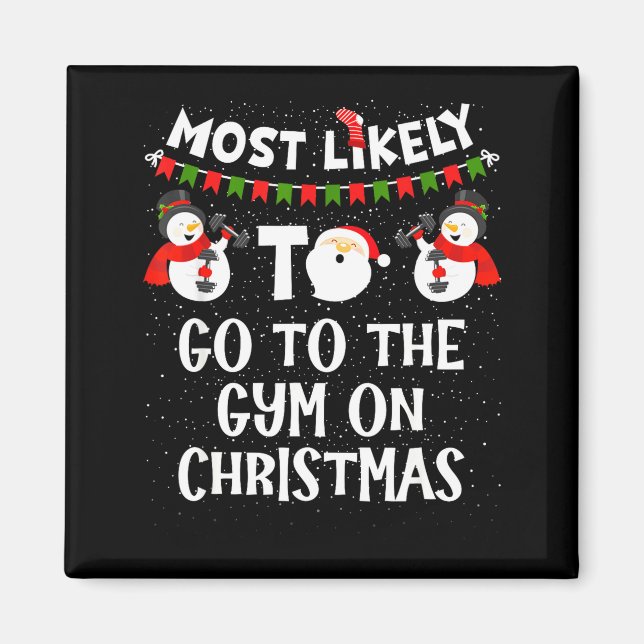 Most Likely To Go Gym On Christmas Funny Family Sn Magnet (Framsidan)
