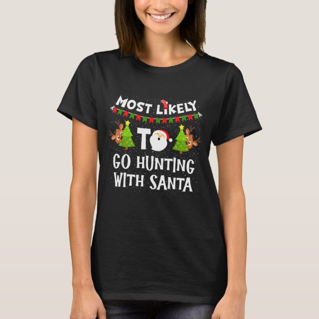 Most Likely To Go Hunting With Santa Christmas Rei T Shirt (Framsida)
