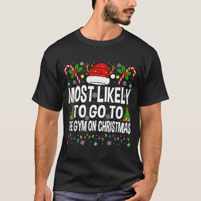 Most Likely To Go To Gym On Christmas Funny Fitnes T Shirt (Framsida)