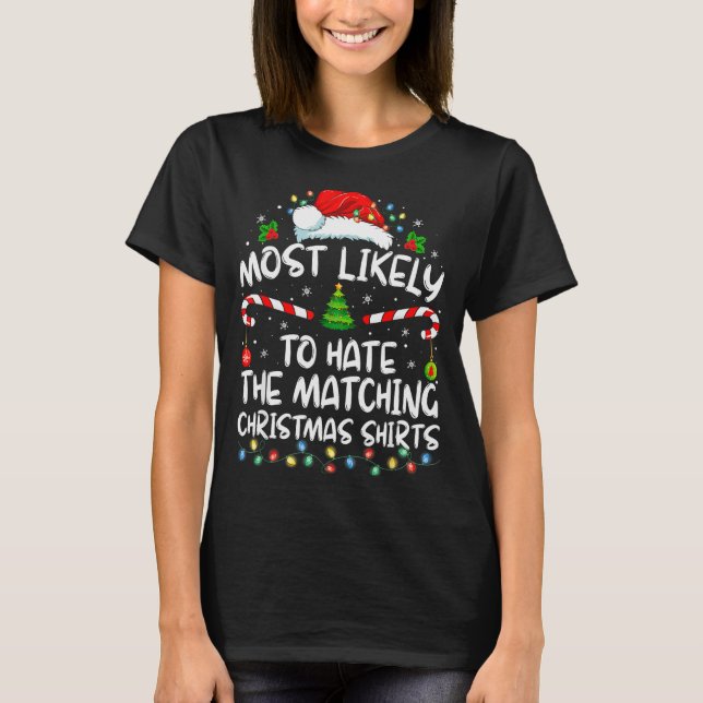 Most Likely To Hate Matching Christmas Funny Famil T Shirt (Framsida)