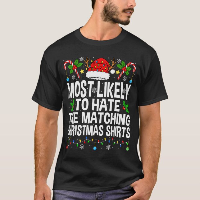 Most Likely To Hate The Matching Christmas Funny C T Shirt (Framsida)