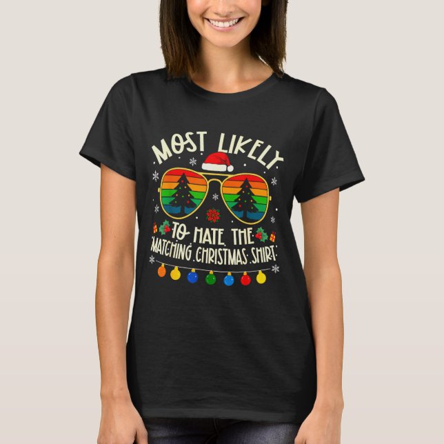 Most Likely To Hate The Matching Christmas Shirt F T (Framsida)