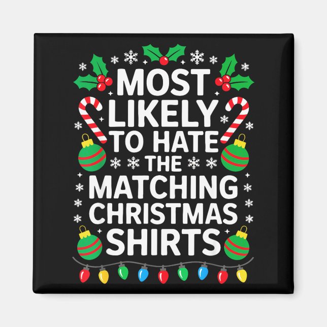 Most Likely To Hate The Matching Christmas Shirts  Magnet (Framsidan)