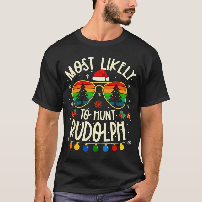 Most Likely To Hunt Rudolph Funny Matching Xmas  T Shirt (Framsida)