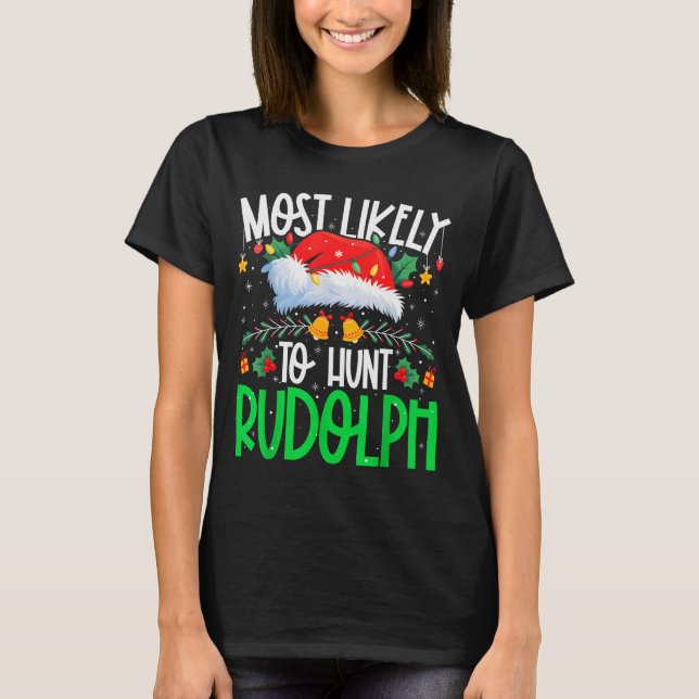 Most Likely To Hunt Rudolph Funny Matching Xmas  T Shirt (Framsida)