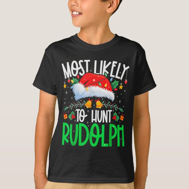 Most Likely To Hunt Rudolph Funny Matching Xmas  T Shirt (Framsida)