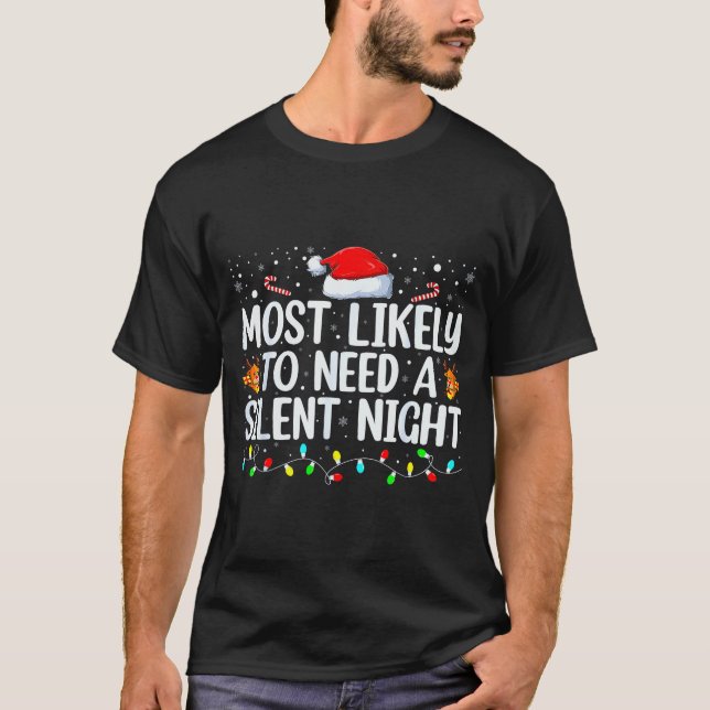 Most Likely To Need A Silent Night Family Christma T Shirt (Framsida)