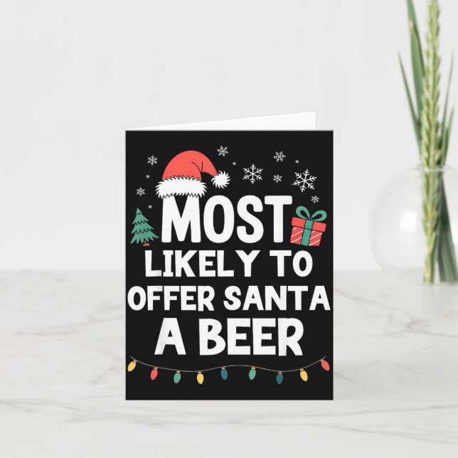 Most Likely To Offer Santa A Beer Christmas Funny  Kort (Framsida)