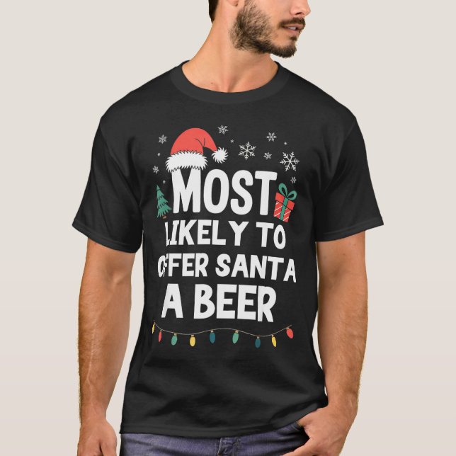 Most Likely To Offer Santa A Beer Christmas Funny  T Shirt (Framsida)