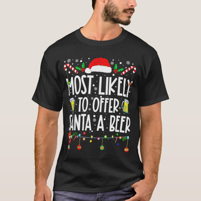 Most Likely To Offer Santa A Beer Drinking Christm T Shirt (Framsida)