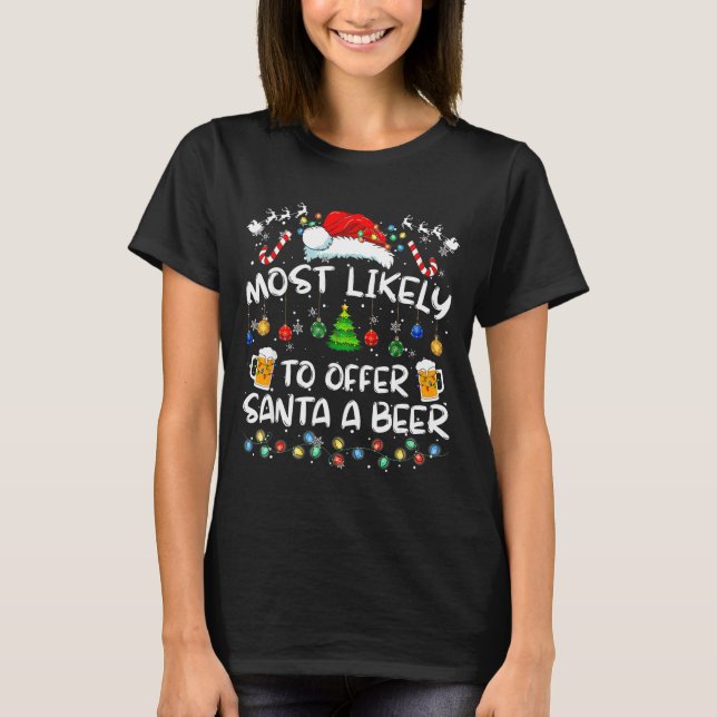 Most Likely To Offer Santa A Beer Funny Drinking C T Shirt (Framsida)