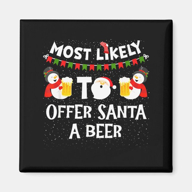 Most Likely To Offer Santa A Beer Snowman Christma Magnet (Framsidan)