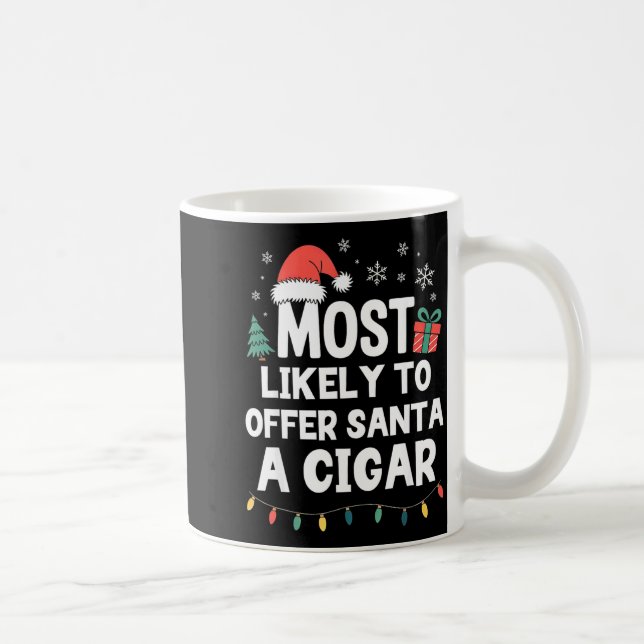 Most Likely To Offer Santa A Cigar Christmas Funny Kaffemugg (Höger)