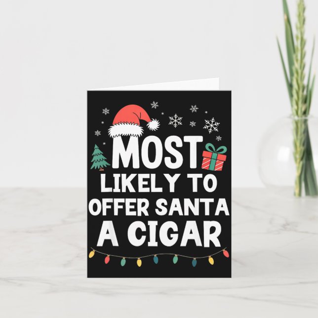 Most Likely To Offer Santa A Cigar Christmas Funny Kort (Framsida)