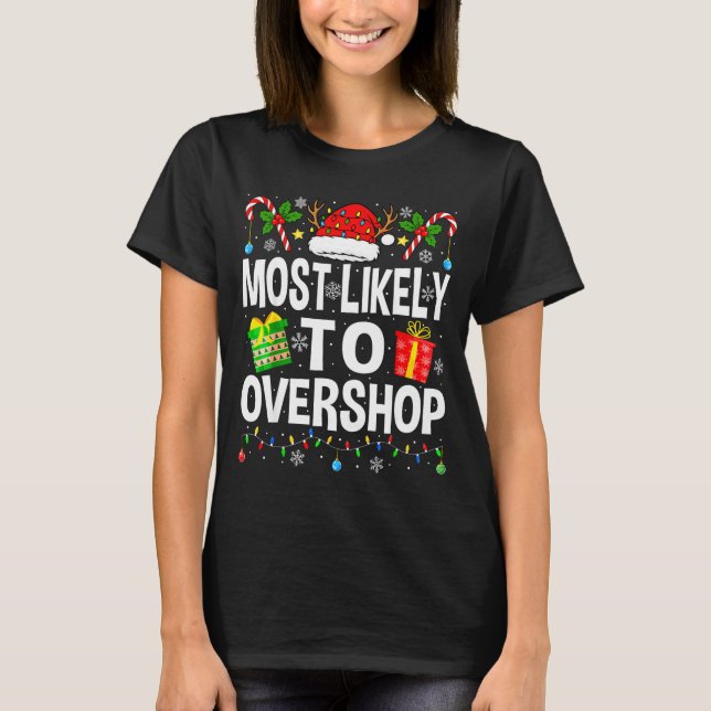 Most Likely To Overshop Shopng Squad Xmas Family C T Shirt (Framsida)