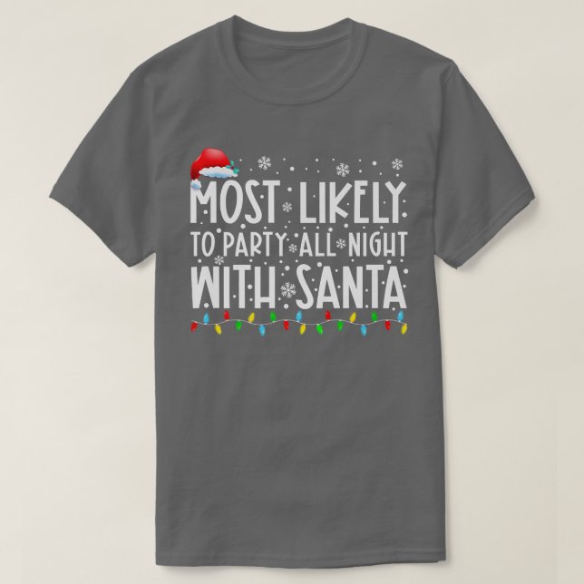 Most Likely To Party All Night With Santa Christma T Shirt (Design framsida)