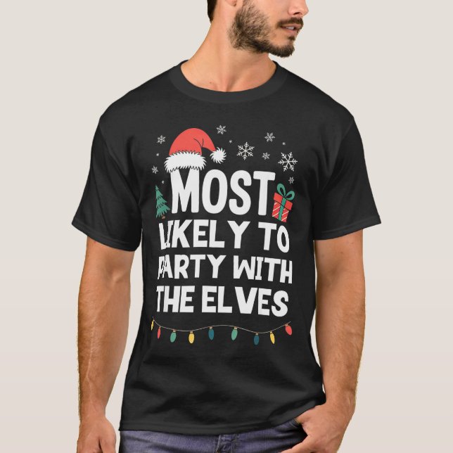 Most Likely To Party With The Elves Christmas Funn T Shirt (Framsida)