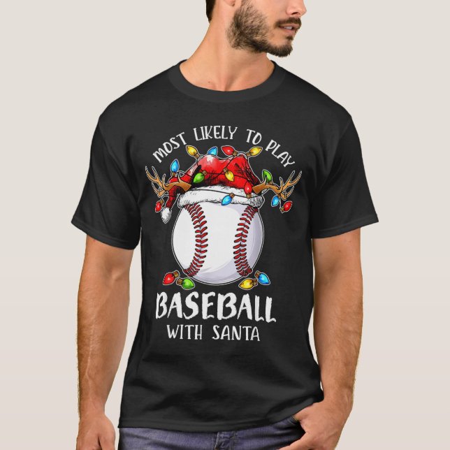 Most Likely To Play Baseball With Santa Christmas  T Shirt (Framsida)