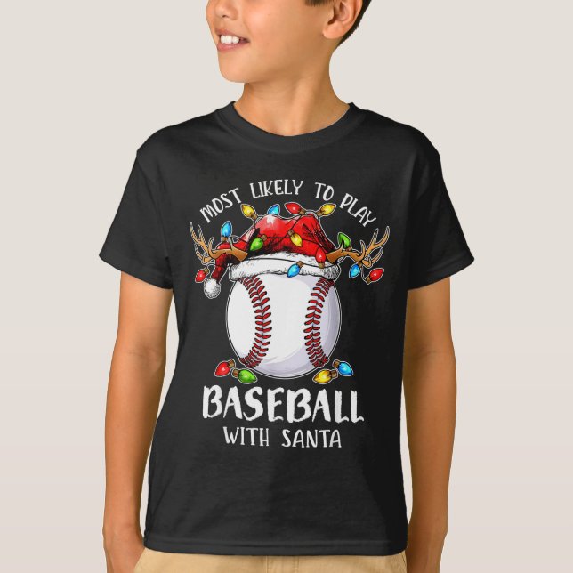 Most Likely To Play Baseball With Santa Christmas  T Shirt (Framsida)