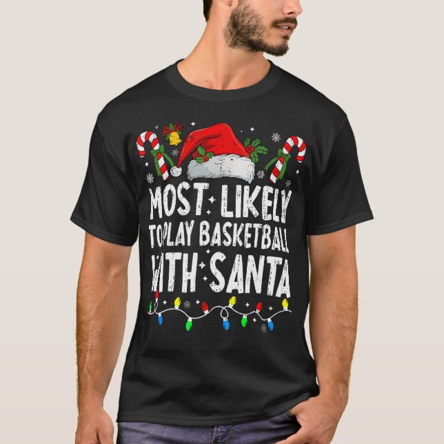 Most Likely To Play Basketball With Santa Matching T Shirt (Framsida)