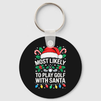 Most Likely To Play Golf With Santa Shirt Family C Nyckelring