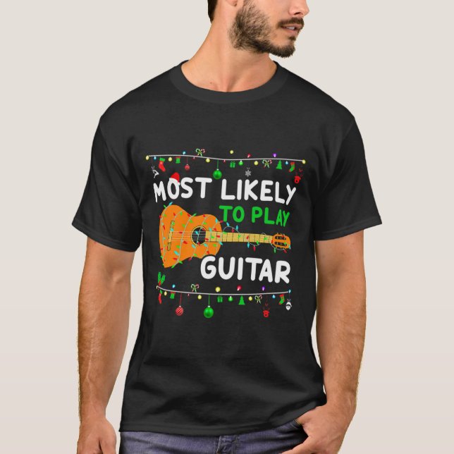 Most Likely To Play Guitar Christmas Funny Family  T Shirt (Framsida)