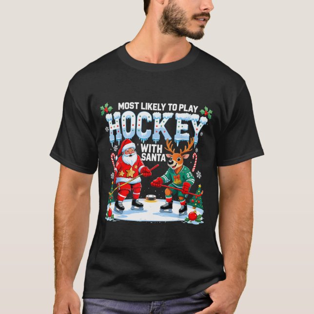 Most Likely To Play Hockey With Santa Christmas  T Shirt (Framsida)
