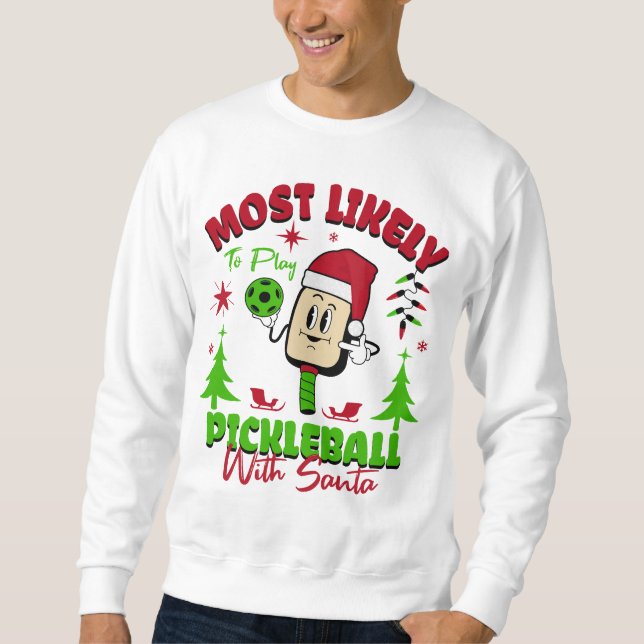 Most Likely To Play Pickleball With Santa Claus Lång Ärmad Tröja (Framsida)