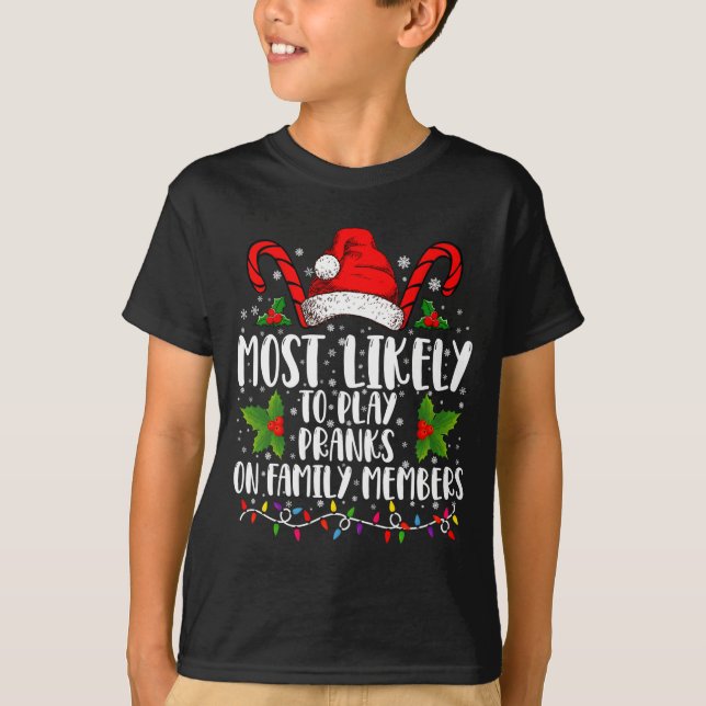 Most Likely To Play Pranks On Family Members Xmas  T Shirt (Framsida)