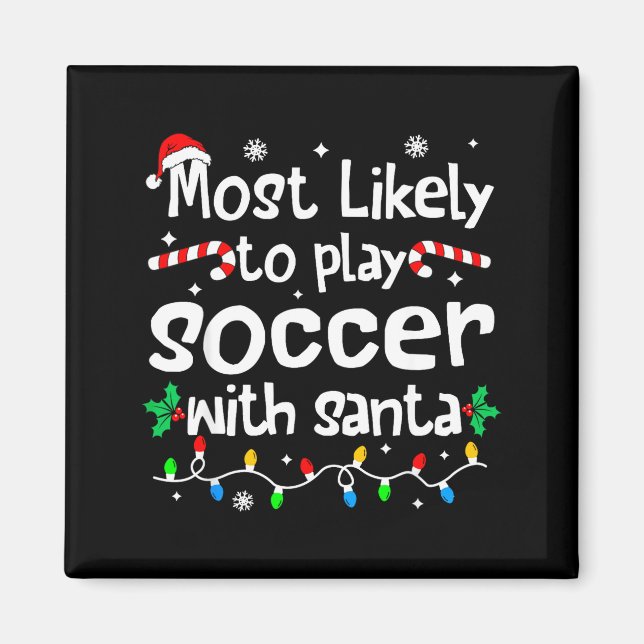 Most Likely To Play Soccer With Santa C-hristmas M Magnet (Framsidan)