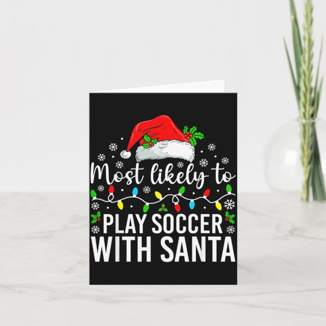 Most Likely To Play Soccer With Santa Christmas Fa Kort (Framsida)
