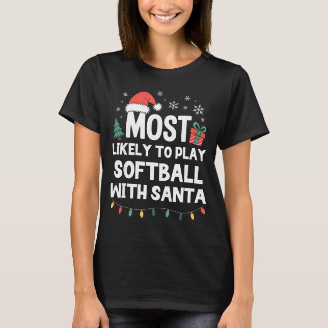 Most Likely To Play Softball With Santa Christmas  T Shirt (Framsida)