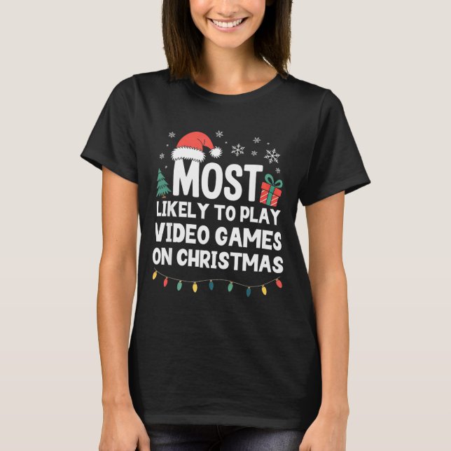Most Likely To Play Video Games On Christmas Gamer T Shirt (Framsida)