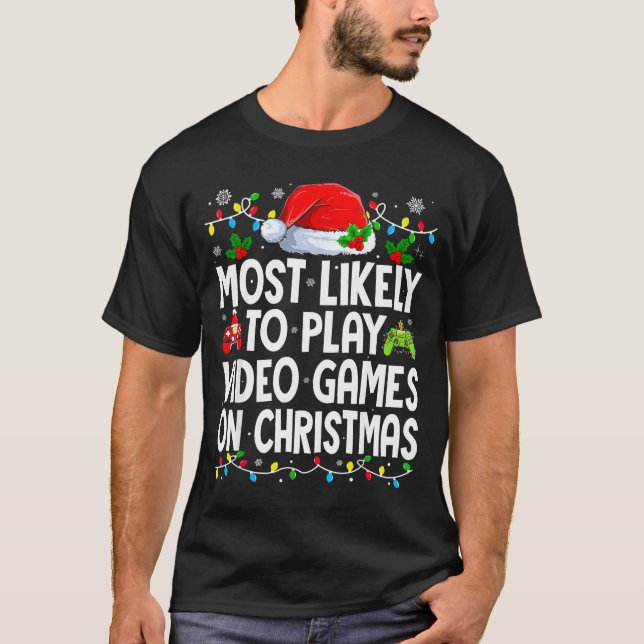 Most Likely To Play Video Games On Christmas Match T Shirt (Framsida)