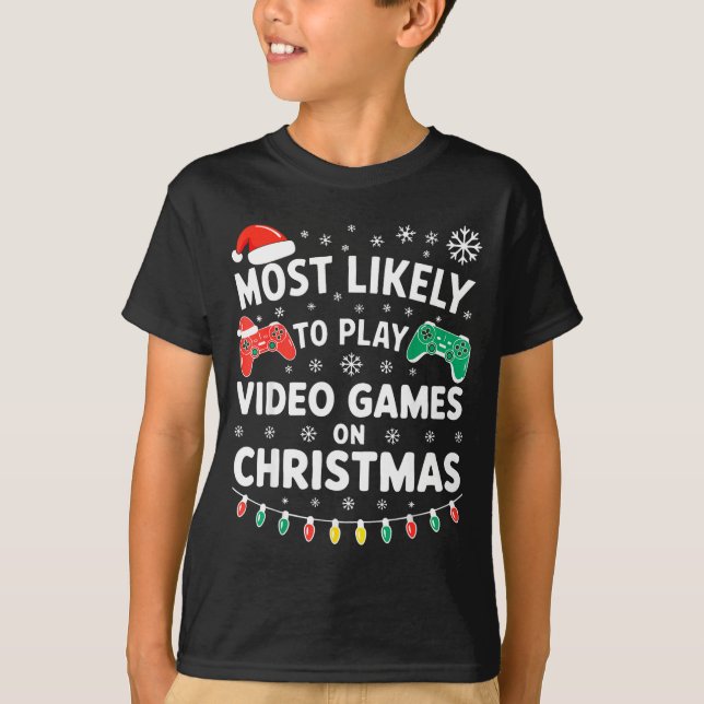 Most Likely To Play Video Games On Christmas Shirt T Shirt (Framsida)