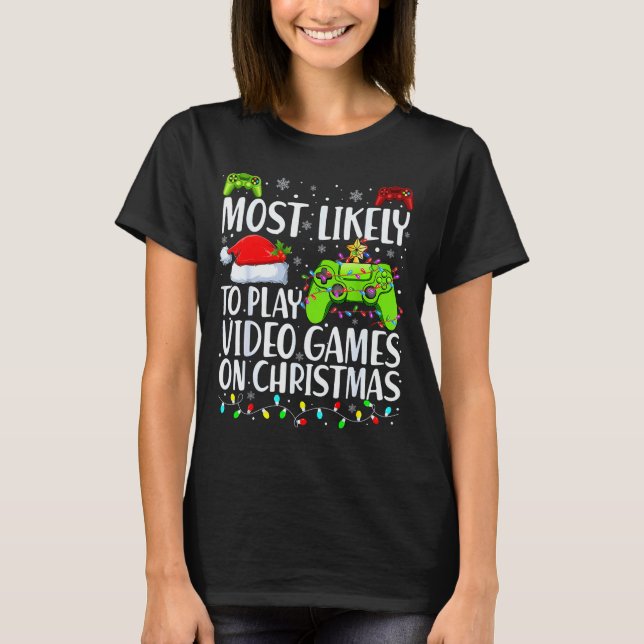 Most Likely To Play Video Games On Christmas Xmas  T Shirt (Framsida)