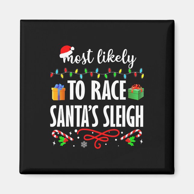 Most Likely To Race Santa's Sleigh Fun Family Chri Magnet (Framsidan)