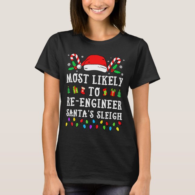 Most Likely To Re-engineer Santa's Sleigh Christma T Shirt (Framsida)
