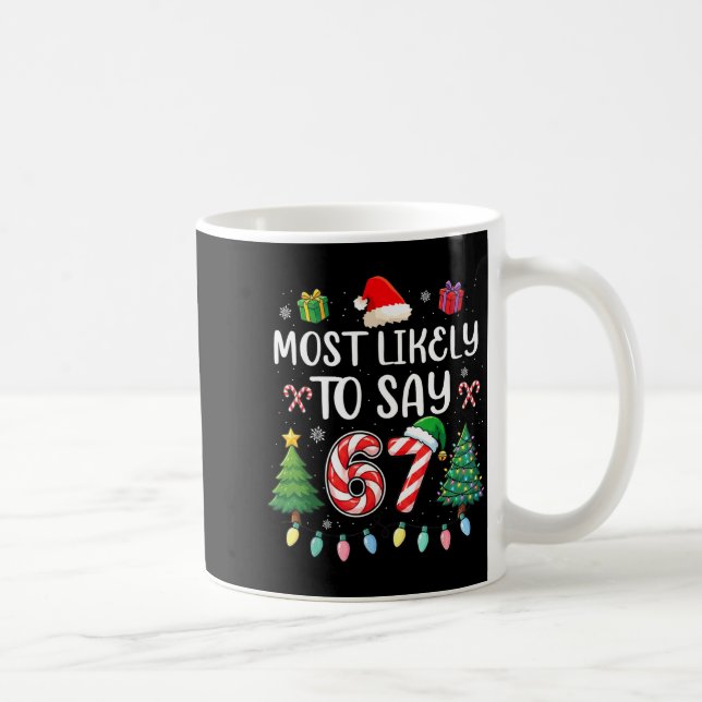 Most Likely To Say 67 Meme Six Seven Santa Christm Kaffemugg (Höger)