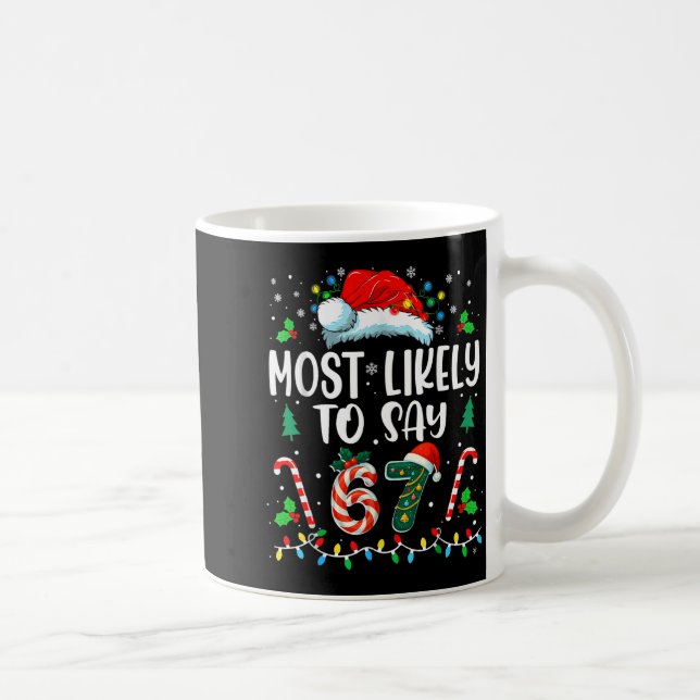 Most Likely To Say 67 Meme Six Seven Santa Christm Kaffemugg (Höger)